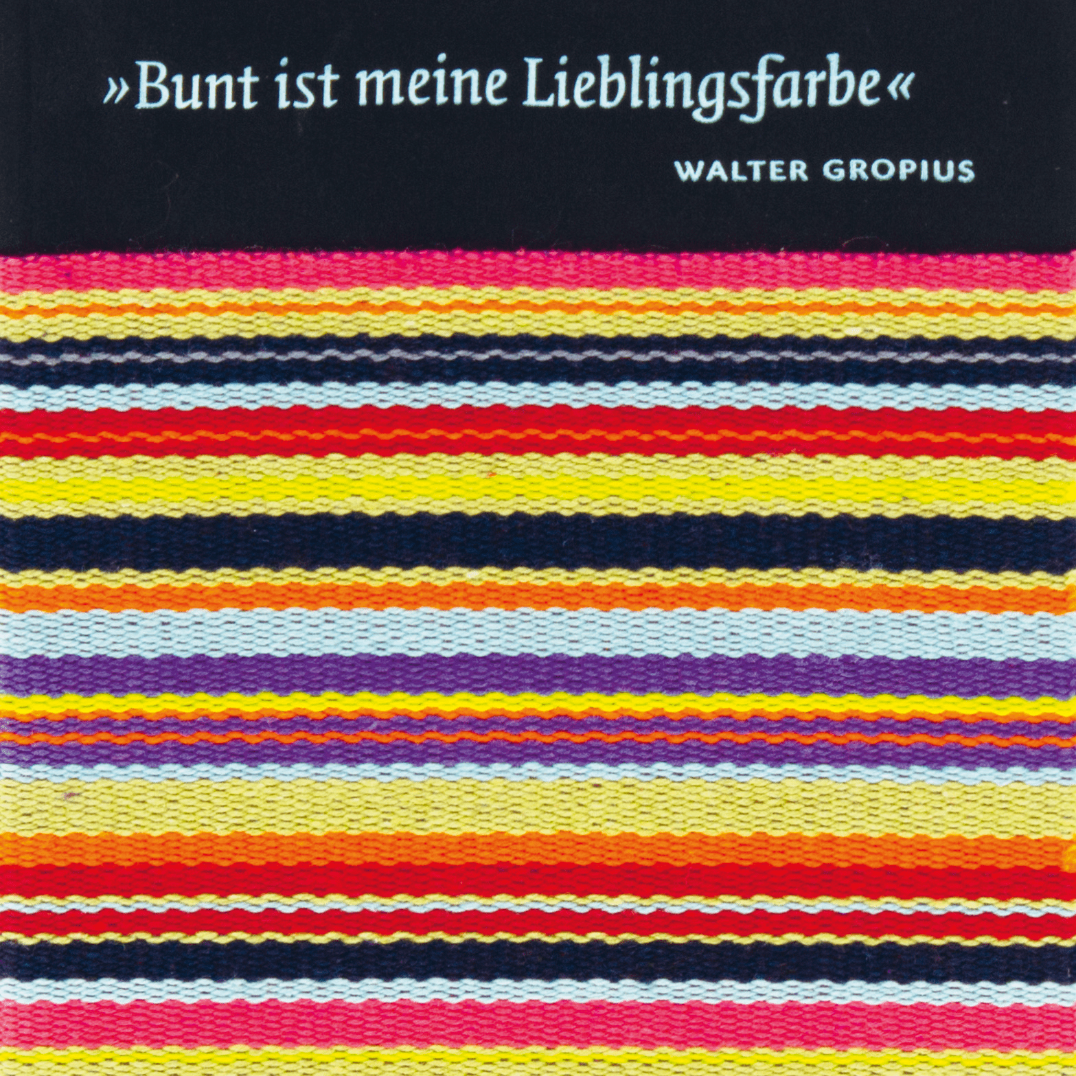 Bild von Bunt ist meine Lieblingsfarbe - Walter Gropius