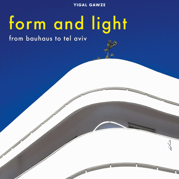 Picture of Form and Light -  From Bauhaus to Tel Aviv